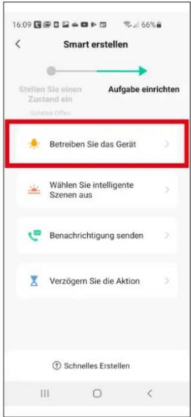 Smart erstellen Stellen Sie einen Zustand ein Schäfer Olfes Aufgabe einrichten Betreiben Sie das Gerät Wählen Sie intelligente Szenen aus Benachrichtigung senden Verzögern Sie die Aktion ① Schnelles Erstellen