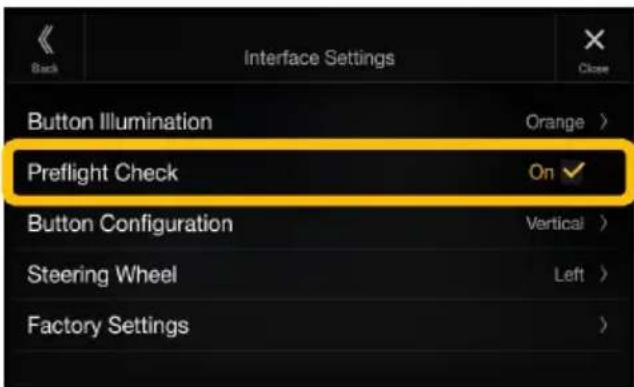 Back Interface Settings Close Button Illumination Orange > Preflight Check On ✓ Button Configuration Vertical > Steering Wheel Left > Factory Settings