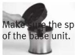 Make sure the spot of the base unit.
