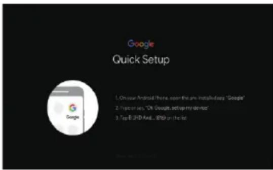 Google Quick Setup 1. On your Android iPhone, soon the pre-installed app "Google" 2. Tips or says, "On Google, setup my device" 3. Top B UHD April 2019 on the list
