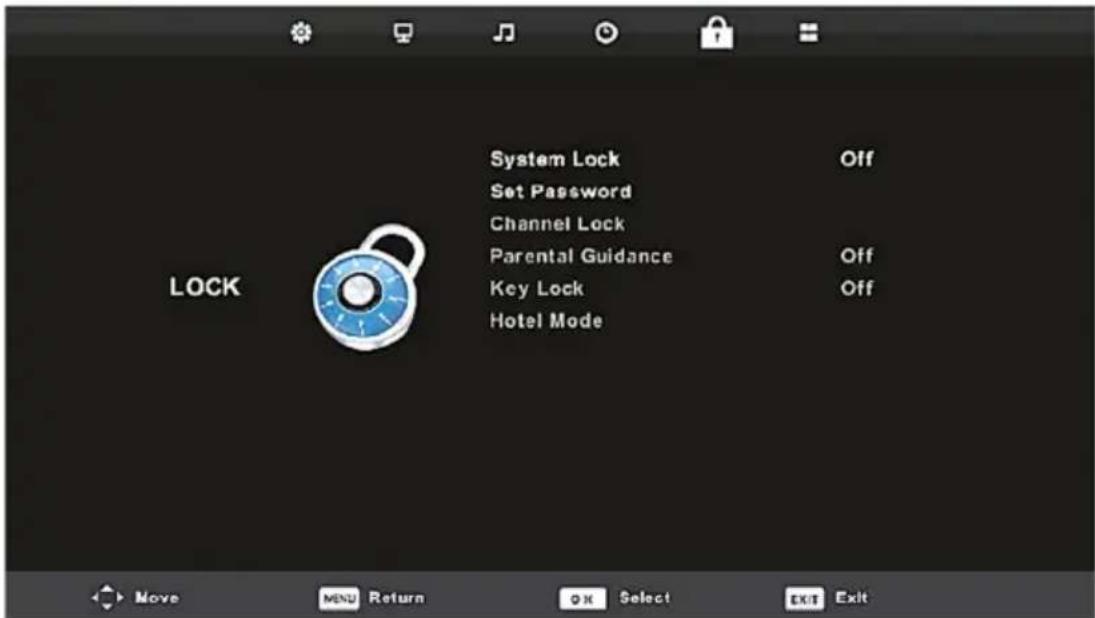 System Lock Set Password Channel Lock Parental Guidance Key Lock Hotel Mode OFF OFF OFF LOCK Move MENU Return OK Select EXIT Exit