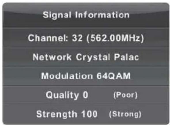 Signal Information Channel: 32 (562.00MHz) Network Crystal Palac Modulation 64QAM Quality 0 (Poor) Strength 100 (Strong)