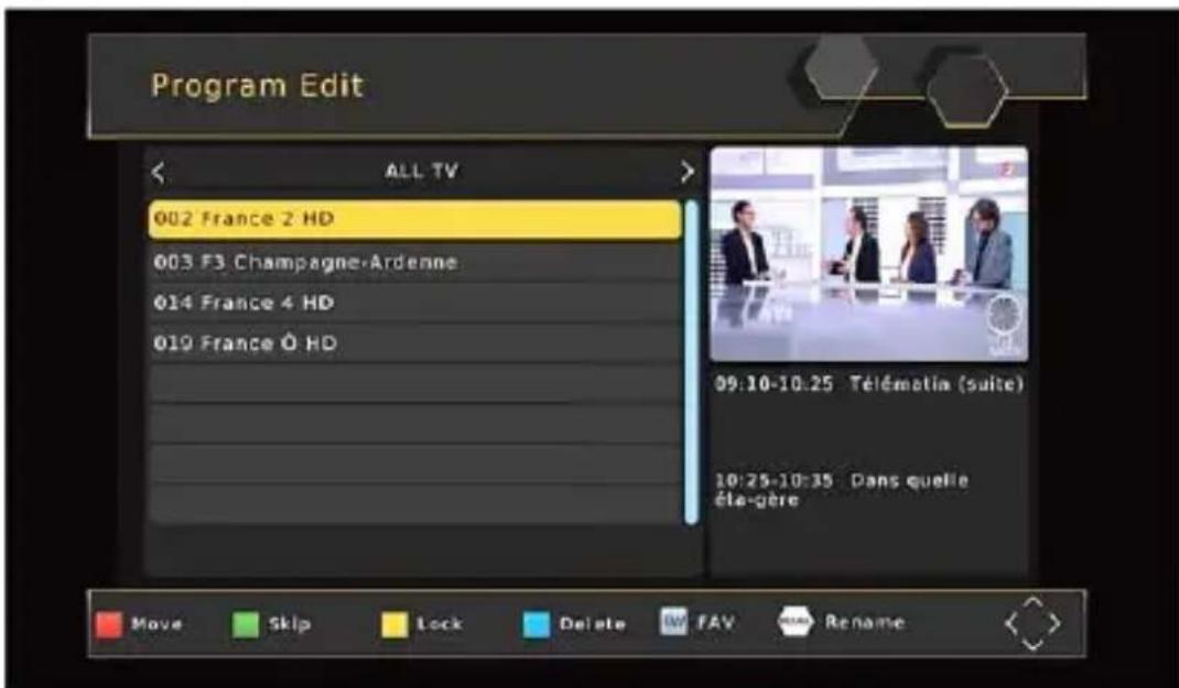 Program Edit ALL TV 002 France 2 HD 003 F3 Champagne-Ardenne 014 France 4 HD 019 France Ô HD 09:10-10:25 Télématia (suite) 10:25-10:35 Dans quelle éte-gère Move Skip Lock Delete FAV Rename