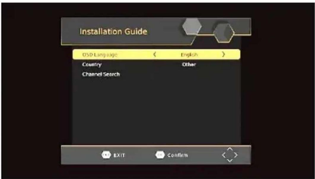 Installation Guide OSD Language < English > Country Other Channel Search EXIT Confirm