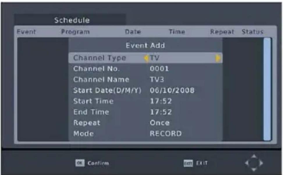 Schedule Event Program Data Time Repeat Status Event Add Channel Type TV Channel No. 0001 Channel Name TV3 Start Date(D/M/Y) 06/10/2008 Start Time 17:52 End Time 17:52 Repeat Once Mode RECORD OK Confirm Exit