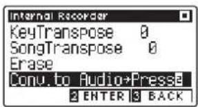 Internal Recorder KeyTranspose 0 SongTranspose 0 Erase Conv.to Audio+Presse 2 ENTER 3 BACK