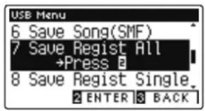 USB Menu 6 Save Song(SMF) 7 Save Regist All →Press # 8 Save Regist Single. 2 ENTER 3 BACK