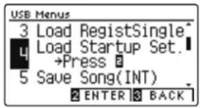 USB Menus 3 Load RegistSingle 4 Load Startup Set. →Press 5 Save Song(INT) 2 ENTER 3 BACK