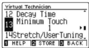Virtual Technician 12 Decay Time 13 Minimum Touch 14Stretch/UserTuning. 1 HELP 2 STORE 3 BACK