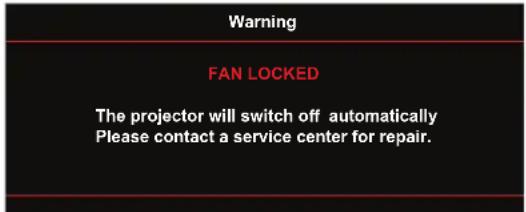 Warning FAN LOCKED The projector will switch off automatically Please contact a service center for repair.