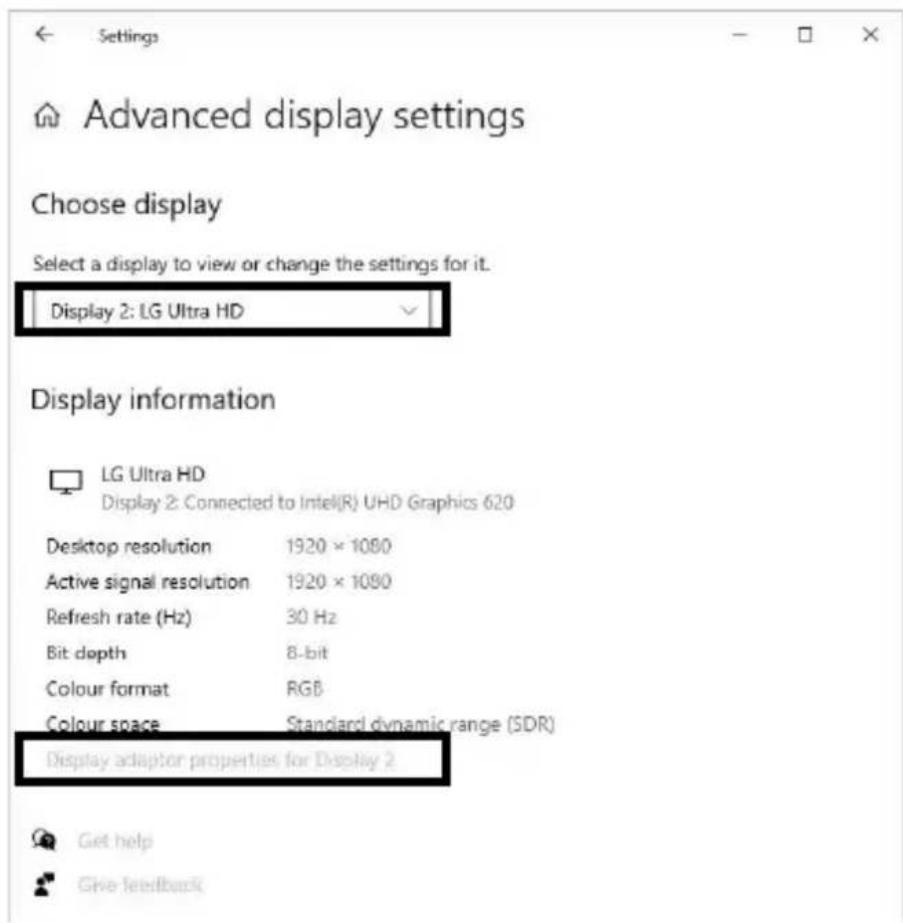 Settings Advanced display settings Choose display Select a display to view or change the settings for it. Display 2: LG Ultra HD Display information LG Ultra HD Display 2: Connected to Intel(R) UHD Graphics 620 Desktop resolution 1920 × 1080 Active signal resolution 1920 × 1090 Refresh rate (Hz) 30 Hz Bit depth 8-bit Colour format RGB Colour space Standard dynamic range (SDR) Display adaptor properties for Display 2 Get help Give feedback