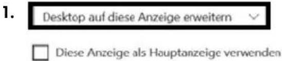 1. Desktop auf diese Anzeige erweitern □ Diese Anzeige als Hauptanzeige verwenden