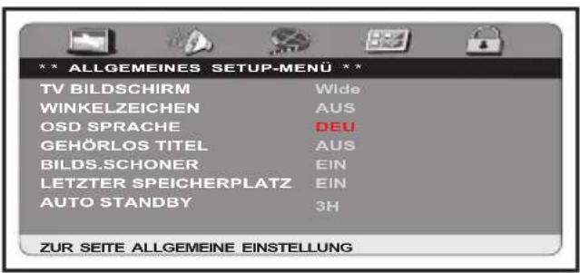** ALLGEMEINES SETUP-MENU ** TV BILDSCHIRM Wide WINKELZEICHEN AUS OSD SPRACHE DEU GEHÖRLOS TITEL AUS BILDS.SCHONER EIN LETZTER SPEICHERPLATZ EIN AUTO STANDBY 3H ZUR SEITE ALLGEMEINE EINSTELLUNG