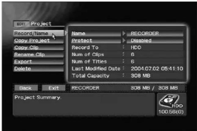 EDIT Project Record/Name Copy Project Copy Clip Rename Clip Export Delete Name RECORDER Protect Disabled Record To : HDD Num of Clips : 6 Num of Titles : 6 Last Modified Date : 2004.07.02 05:41:10 Total Capacity : 308 MB Back Exit RECORDER 308 MB / 308 MB Project Summary. HDD 100.56(G)