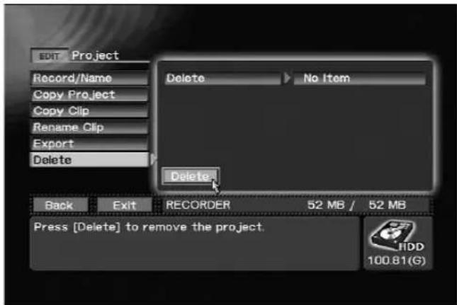 EDIT Project Record/Name Copy Project Copy Clip Rename Clip Export Delete Delete No Item Delete Back Exit RECORDER 52 MB / 52 MB Press [Delete] to remove the project. 100.81(G)