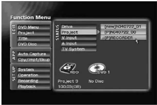 Function Menu EDIT DVD Menu Project Title DVD Disc APP Auto Capture Cpy/Impt/Bkup SET UP System Operation Recording Playback STATUS Drive [new]h040722_01 Project [P]h040722_00 V Input [P]RECORDER A Input TV System HDD DVD 1 Project 3 No Disc 100.03(GB)