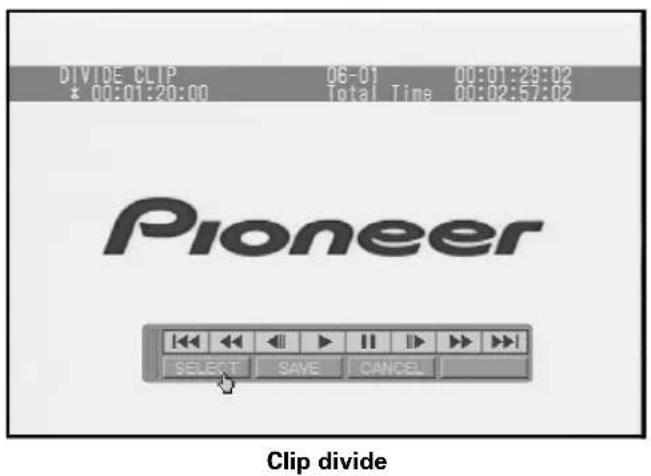 DIVIDE CLIP 06-01 00:01:29:02 * 00:01:20:00 Total Time 00:02:57:02 Pioneer Select SAVE CANCEL Clip divide
