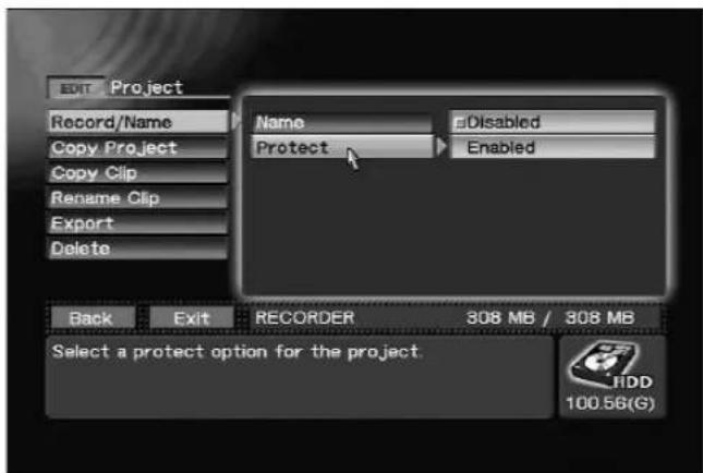 EDIT Project Record/Name Copy Project Copy Clip Rename Clip Export Delete Name Protected Disabled Enabled Back Exit RECORDER 308 MB / 308 MB Select a protect option for the project. HDD 100.56(G)
