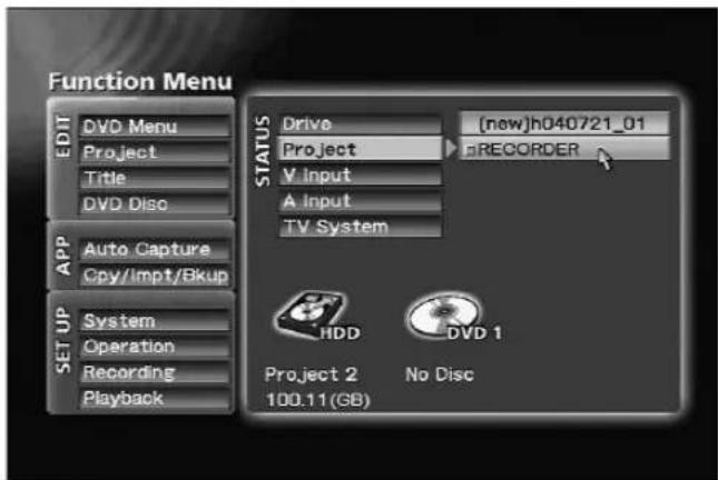 Function Menu EDIT DVD Menu Project Title DVD Disco APP Auto Capture Cpy/Impt/Bkup SET UP System Operation Recording Playback STATUS Drive [new]h040721_01 Project V Input A Input TV System REORDER HDD DVD 1 Project 2 No Disc 100.11 (GB)
