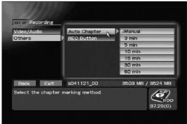 SET UP: Recording Video/Audio Others Auto Chapter REO Button Manual 3 min 5 min 10 min 15 min 30 min 60 min Back Exit s041121_00 3503 MB / 3524 MB Select the chapter marking method. HDD 97.28(G)