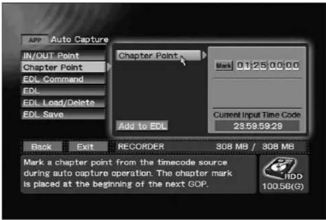 APP Auto Capture IN/OUT Point Chapter Point EDL Command EDL EDL Load/Delete EDL Save Chapter Point Mark 0.125 0.0:0.0 Add to EDL Current Input Time Code 23:59:59:29 Back Exit RECORDER 308 MB / 308 MB Mark a chapter point from the timecode source during auto capture operation. The chapter mark is placed at the beginning of the next GOP. HDD 100.56(G)