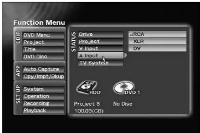 Function Menu EDIT DVD Menu Project Title DVD Disc APP Auto Capture Cpy/Impt/Bkup SET UP System Operation Recording Playback STATUS Drive Project V Input A Input TV System RCA XLR DV HDD DVD 1 Project 3 No Disc 100.03(GB)