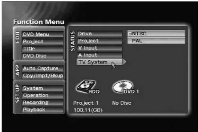 Function Menu EDIT DVD Menu Project Title DVD Disco APP Auto Capture Cpy/Impt/Bkup SET UP System Operation Recording Playback STATUS Drive Project V Input A Input TV System NTSC PAL HDD DVD 1 Project 1 No Disc 100.11(GB)