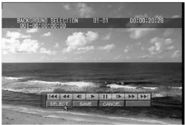 BACKGROUND SELECTION 01-01 00:00:20:29 001-00:00:00:00 SELECT SAVE CANCEL