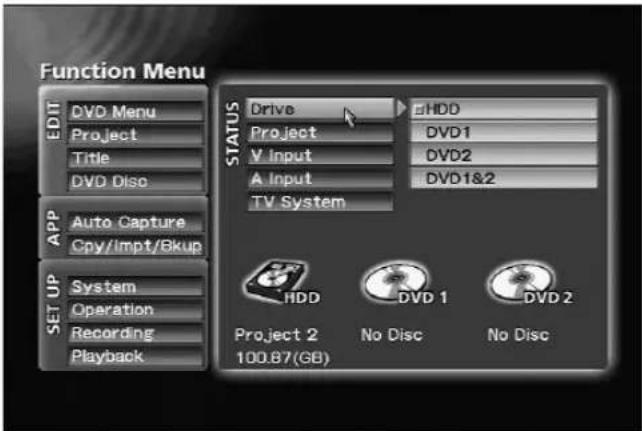 Function Menu EDIT DVD Menu Project Title DVD Disco APP Auto Capture Cpy/impt/8kup SET UP System Operation Recording Playback STATUS Drive HDD Project DVD1 V Input DVD2 A Input DVD1&2 TV System HDD DVD 1 DVD 2 Project 2 100.87(GB) No Disc No Disc