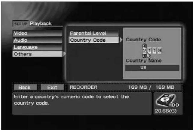 SET UP Playback Video Audio Language Others Parental Level Country Code Country Code 2 1 9 Country Name us Back Exit RECORDER 169 MB / 169 MB Enter a country's numeric code to select the country code. HDD 20.68(G)