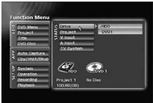 Function Menu EDIT DVD Menu Project Title DVD Disco APP Auto Capture Cpy/Impt/Bkup SET UP System Operation Recording Playback STATUS Drive HDD Project V Input A Input TV System HDD DVD 1 Project 1 No Disc 100.86 (GB)