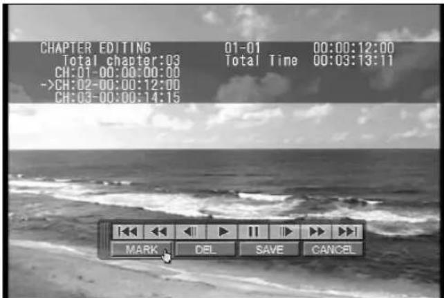CHAPTER EDITING 01-01 00:00:12:00 Total chapter:03 Total Time 00:03:13:11 CH:01-00:00:00:00 ->CH:02-00:00:12:00 CH:03-00:00:14:15 MARK DEL SAVE CANCEL
