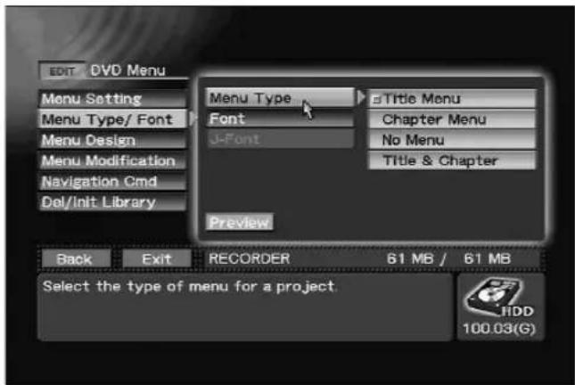 EDIT DVD Menu Menu Setting Menu Type/ Font Menu Design Menu Modification Navigation Cmd Del/Init Library Menu Type Font 3-Font Preview Back Exit RECORDER 61 MB / 61 MB Select the type of menu for a project HDD 100.03(G)