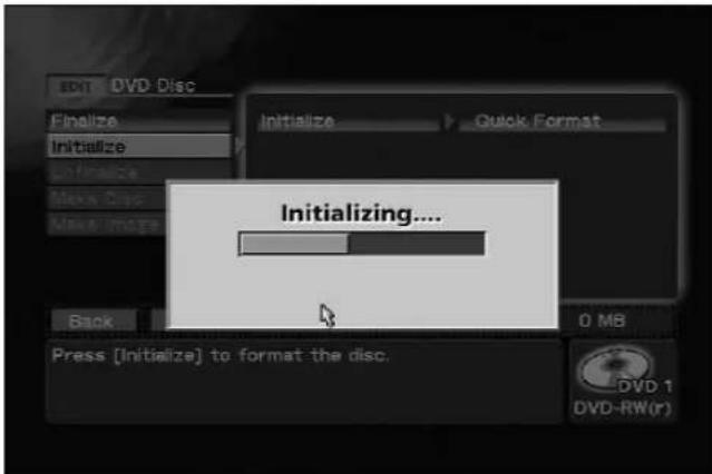 EDIT DVD Disc Finalize Initialize Initialize Quick Format Max Disc Make Image Back 0 MB Press [Initialize] to format the disc. Initializing.... DVD 1 DVD-RW(r)