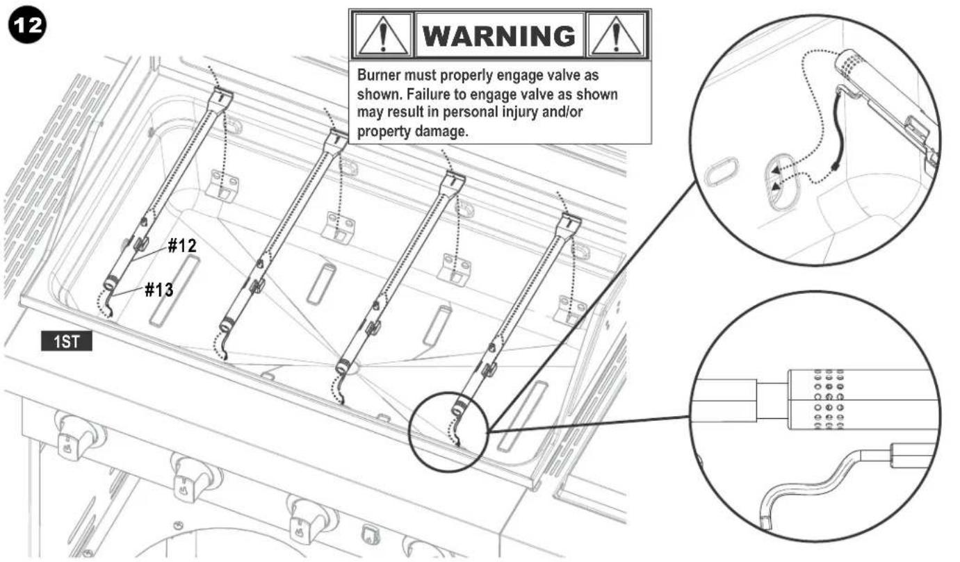 12 WARNING Burner must properly engage valve as shown. Failure to engage valve as shown may result in personal injury and/or property damage. #12 #13 1ST