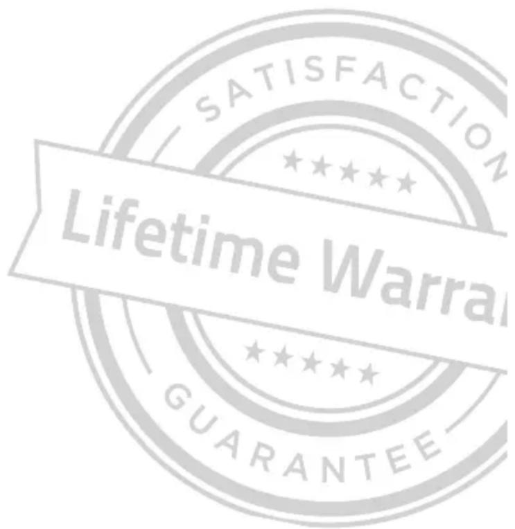 SATISFACTION Lifetime WARRA GUARANTEE