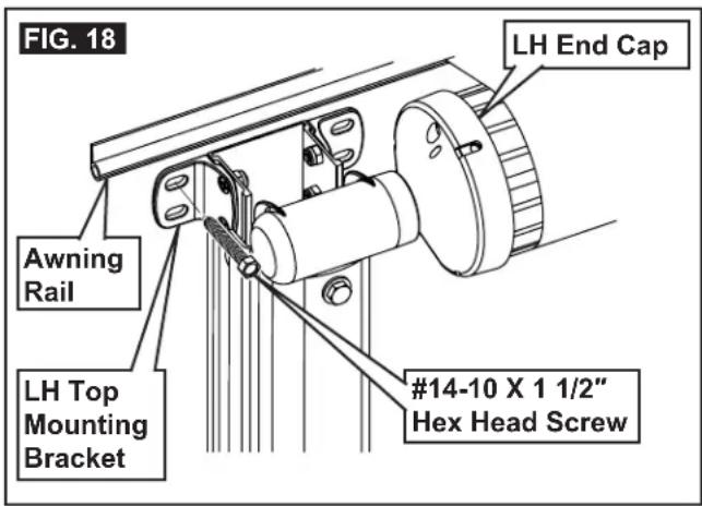 FIG. 18 LH End Cap Awning Rail LH Top Mounting Bracket #14-10 X 1 1/2" Hex Head Screw