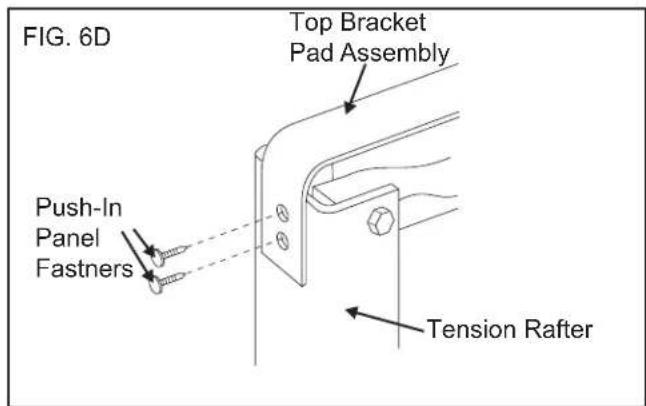 FIG. 6D Top Bracket Pad Assembly Push-In Panel Fastners Tension Rafter