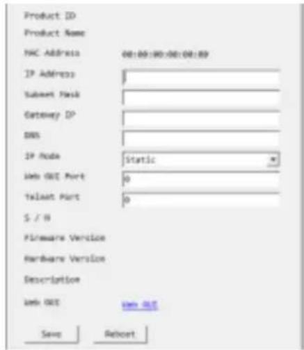 Product ID Product Name MAC Address 00:00:00:00:00:00 IP Address Subset Mask Gateway DP DNS IP Node Static Web OUT Port 0 Tailset Port 0 S / N Firmware Version Hardware Version Description Web OUT Web OUT Save Reboot