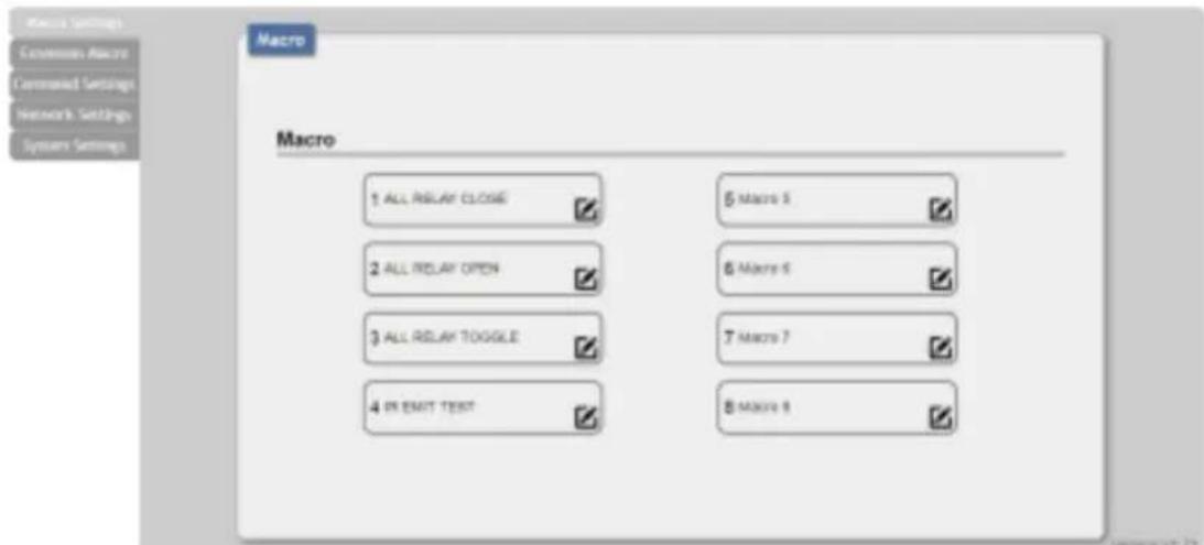 Macro Macro 1 ALL RELAY CLOSE ✓ 2 ALL RELAY OPEN ✓ 3 ALL RELAY TOGGLE ✓ 4 IN EXIT TEST ✓ 5 Macro 5 ✓ 6 Macro 6 ✓ 7 Macro 7 ✓ 8 Macro 8 ✓