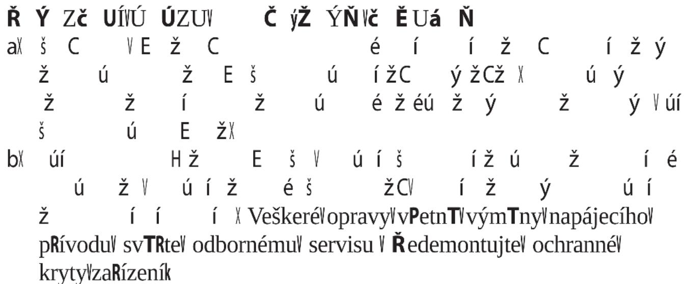 Ř Ÿ Ŷ zč ūÍVÚ ÚZUV Č ŷŽ ŸN̄vč Ė Uá ŋ aX š C ∨ E ž C é í í ž C í ž y ž ú ž E š ú ížC y žCž x ú y ž ž í ž ú é žéú ž y ž y úí š ú E žX bX úí H ž E š ∨ ú í š ížú ž í é ú ž ∨ ú í ž é š žCV í ž y ú í ž í í í X VeškeréVopravy√vPetnTVvýmTny√napájecího√ pRívodu√ svTRte√ odbornému√ servisu ∨ Ředemontujte√ ochranné√ kryty√zaRízeník