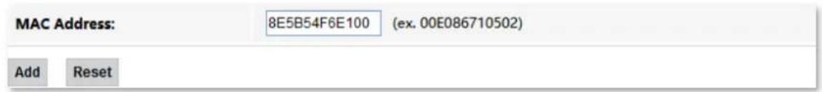 MAC Address: 8E5B54F6E100 (ex. 00E086710502) Add Reset