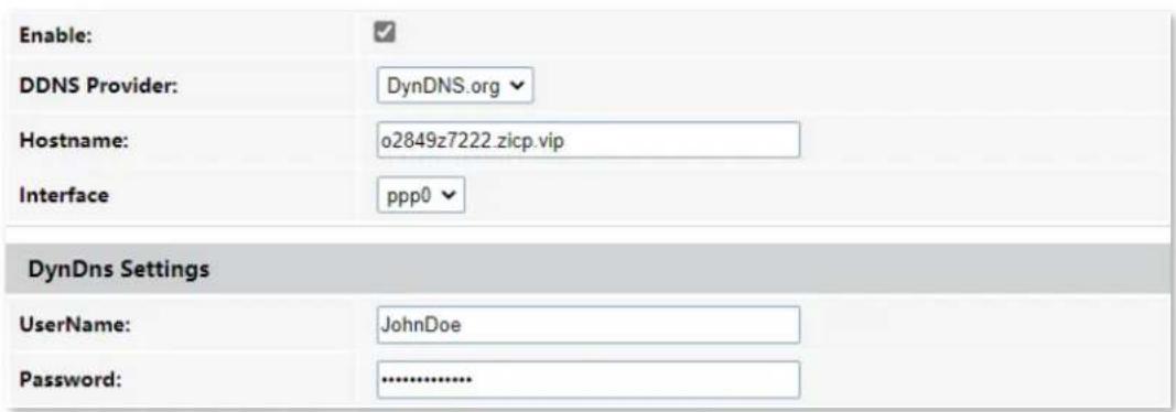 Enable: DDNS Provider: DynDNS.org Hostname: o2849z7222.zicp.vip Interface ppp0 DynDns Settings UserName: JohnDoe Password:..........