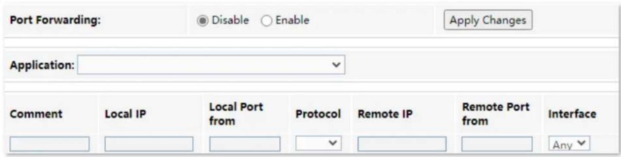 Port Forwarding: Disable Enable Apply Changes Application: Comment Local IP Local Port from Protocol Remote IP Remote Port from Interface Any