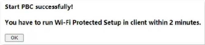 Start PBC successfully! You have to run Wi-Fi Protected Setup in client within 2 minutes. OK