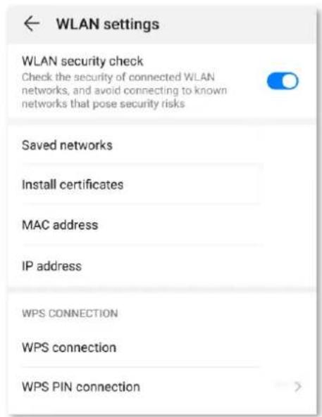 WLAN settings WLAN security check Check the security of connected WLAN networks, and avoid connecting to known networks that pose security risks Saved networks Install certificates MAC address IP address WPS CONNECTION WPS connection WPS PIN connection