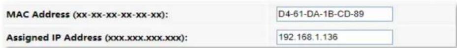 MAC Address (xx-xx-xx-xx-xx-xx): D4-61-DA-1B-CD-89 Assigned IP Address (xxx.xxx.xxx.xxx): 192.168.1.136