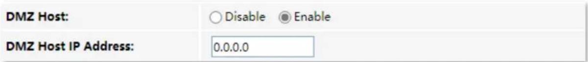 DMZ Host: ○ Disable ● Enable DMZ Host IP Address: 0.0.0.0