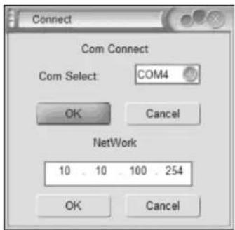Connect Com Connect Com Select: COM4 OK Cancel NetWork 10 10 100 254 OK Cancel