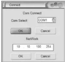 Com Connect Com Select: COM1 OK Cancel NetWork 10 10 100 254 OK Cancel
